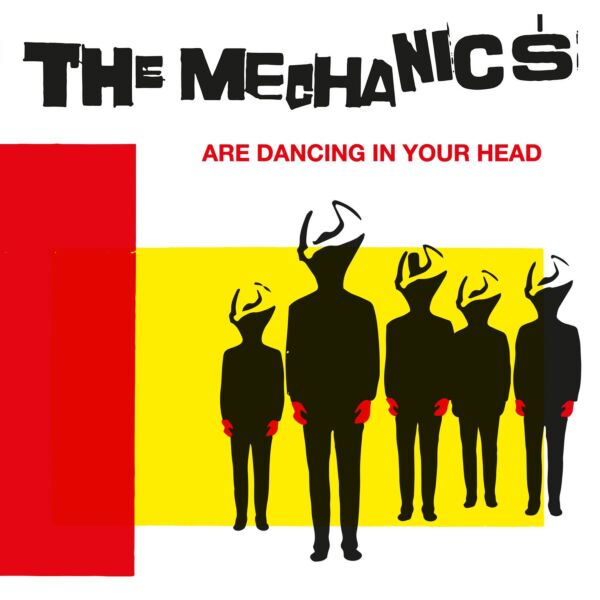 THE MECHANICS ARE DANCING IN YOUR HEAD