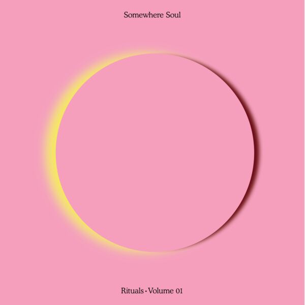 SOMEWHERE SOUL: RITUALS VOL 1